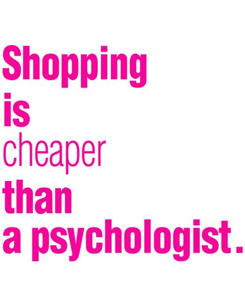 shopping is cheaper than a psychologist bash slow fashion