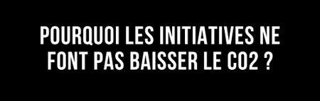 L'édito de Marie - Pourquoi les initiatives ne font pas baisser le CO2